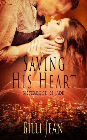 [The Sisterhood of Jade 11] • Saving His Heart